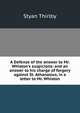 A Defense of the answer to Mr. Whiston's suspicions: and an answer to his charge of forgery against St. Athanasius, in a letter to Mr. Whiston, Styan Thirlby 