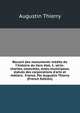 Recueil des monuments in?dits du l'histoire du tiers ?tat. 1. s?rie: chartes, coutumes, actes municipaux, statuts des corporations d'arts et m?tiers . France. Par Augustin Thierry (French Edition), Augustin Thierry 