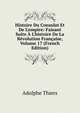 Histoire Du Consulat Et De L'empire: Faisant Suite ? L'histoire De La R?volution Fran?aise, Volume 17 (French Edition), Thiers, Adolphe, 1797-1877 