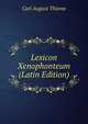 Lexicon Xenophonteum (Latin Edition), Carl August Thieme 