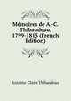 Memoires de A.-C. Thibaudeau, 1799-1815 (French Edition), Antoine-Claire Thibaudeau 