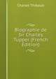Biographie de Sir Charles Tupper (French Edition), Charles Thibault 