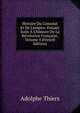 Histoire Du Consulat Et De L'empire: Faisant Suite ? L'histoire De La R?volution Fran?aise, Volume 5 (French Edition), Thiers, Adolphe, 1797-1877 