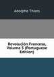 Revolucion Francesa, Volume 5 (Portuguese Edition), Thiers, Adolphe, 1797-1877 