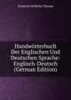 Handworterbuch Der Englischen Und Deutschen Sprache: Englisch-Deutsch (German Edition), Friedrich Wilhelm Thieme 