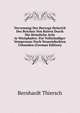 Vervemung Des Herzogs Heinrich Des Reichen Von Baiern Durch Die Heimliche Acht in Westphalen: Ein Vollstandiger Vemprozess Nach Neuentdeckten Urkunden (German Edition), Bernhardt Thiersch 