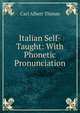 Italian Self-Taught: With Phonetic Pronunciation, Carl Albert Thimm 