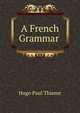 A French Grammar ., Hugo Paul Thieme 