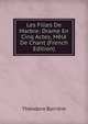 Les Filles De Marbre: Drame En Cinq Actes, Mele De Chant (French Edition), Theodore Barriere 