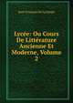 Lycee: Ou Cours De Litterature Ancienne Et Moderne, Volume 2, Jean-Francois De La Harpe 