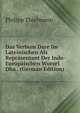 Das Verbum Dare Im Lateinischen Als Reprasentant Der Indo-Europaischen Wurzel Dha . (German Edition), Philipp Thielmann 