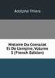 Histoire Du Consulat Et De L'empire, Volume 5 (French Edition), Thiers, Adolphe, 1797-1877 