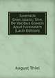 Iuvenalis Graecissans: Sive, De Vocibus Graecis Apud Iuvenalem (Latin Edition), August Thiel 