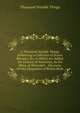 A Thousand Notable Things, Embracing a Collection of Scarce Receipts, &c. to Which Are Added, the Century of Inventions, by the Marq. of Worcester, . Discourse On the Emigration of British Birds, Thousand Notable Things 