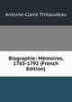 Biographie: Memoires, 1765-1792 (French Edition), Antoine-Claire Thibaudeau 