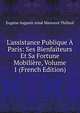 L'assistance Publique ? Paris: Ses Bienfaiteurs Et Sa Fortune Mobili?re, Volume 1 (French Edition), Eugene Auguste Aime Marescot Thilleul 