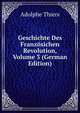 Geschichte Des Franzosichen Revolution, Volume 3 (German Edition), Thiers, Adolphe, 1797-1877 
