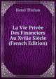 La Vie Privee Des Financiers Au Xviiie Siecle (French Edition), Henri Thirion 