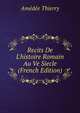 Recits De L'histoire Romain Au Ve Siecle (French Edition), Amedee Thierry 