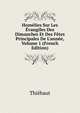 Hom?lies Sur Les ?vangiles Des Dimanches Et Des F?tes Principales De L'ann?e, Volume 1 (French Edition), Thiebaut 