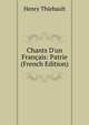 Chants D'un Fran?ais: Patrie (French Edition), Henry Thiebault 