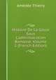 Histoire De La Gaule Sous L'administration Romaine, Volume 1 (French Edition), Amedee Thierry 