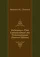 Vorlesungen Uber Katholicismus Und Protestantismus (German Edition), Heinrich W.J. Thiersch 