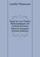 Essai Sur Les Traites Philosophiques De Ciceron Et Leurs Sources Grecques (French Edition), Camille Thiaucourt 