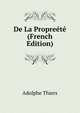 De La Propreete (French Edition), Thiers, Adolphe, 1797-1877 