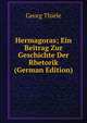 Hermagoras; Ein Beitrag Zur Geschichte Der Rhetorik (German Edition), Georg Thiele 