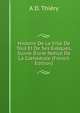 Histoire De La Ville De Toul Et De Ses ?v?ques, Suivie D'une Notice De La Cath?drale (French Edition), A D. Thiery 