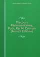 Discours Parlementaires, Publ. Par M. Calmon (French Edition), Marie Joseph L. Adolphe Thiers 