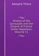 History of the Consulate and the Empire of France Under Napoleon, Volume 11, Thiers, Adolphe, 1797-1877 