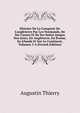 Histoire De La Conquete De L'angleterre Par Les Normands, De Ses Causes Et De Ses Suites Jusqua Nos Jours, En Angleterre, En ?cosse, En Irlande Et Sur Le Continent, Volumes 3-4 (French Edition), Augustin Thierry 