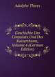 Geschichte Des Consulats Und Des Kaiserthums, Volume 4 (German Edition), Thiers, Adolphe, 1797-1877 
