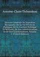Histoire Generale De Napoleon Bonaparte: De Sa Vie Privee Et Publique, De Sa Carriere Politique Et Militaire, De Son Administration Et De Son Gouvernement, Volume 1 (French Edition), Antoine-Claire Thibaudeau 