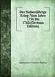 Der Siebenjahrige Krieg: Vom Jahre 1756 Bis 1762 (German Edition), Maximilian Friedrich Thielen 