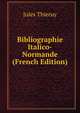 Bibliographie Italico-Normande (French Edition), Jules Thieruy 