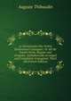 Le Dictionnaire Des Verbes Entierement Conjugues: Or All the French Verbs, Regular and Irregular, Alphabetically Arranged and Completely Conjugated. Third Ed (French Edition), Auguste Thibaudin 