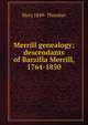 Merrill genealogy; descendants of Barzilla Merrill, 1764-1850, Mary 1849- Thrasher 