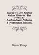Bidrag Til Den Norske Kirkes Historie I Det Nittende Aarhundrede, Volume 1 (Norwegian Edition), Daniel Thrap 