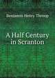 A Half Century in Scranton, Benjamin Henry Throop 