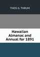 Hawaiian Almanac and Annual for 1891, THOS G. THRUM 
