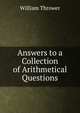 Answers to a Collection of Arithmetical Questions, William Thrower 