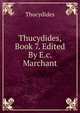 Thucydides, Book 7. Edited By E.c. Marchant, Thucydides 