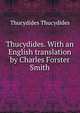 Thucydides. With an English translation by Charles Forster Smith, Thucydides Thucydides 
