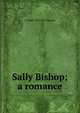 Sally Bishop; a romance, E Temple 1879-1933 Thurston 