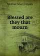 Blessed are they that mourn, Mother Mary Loyola 