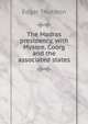 The Madras presidency, with Mysore, Coorg and the associated states, Edgar Thurston 