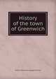 History of the town of Greenwich, Elisha P. [from old catalog] Thurston 